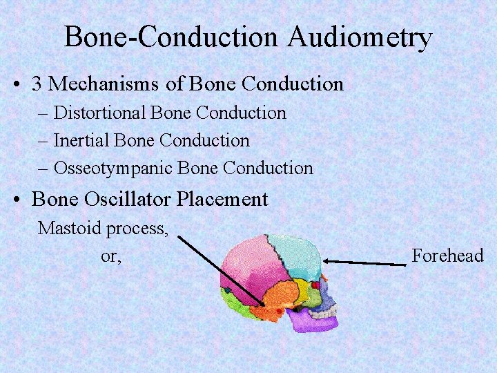 Bone-Conduction Audiometry • 3 Mechanisms of Bone Conduction – Distortional Bone Conduction – Inertial