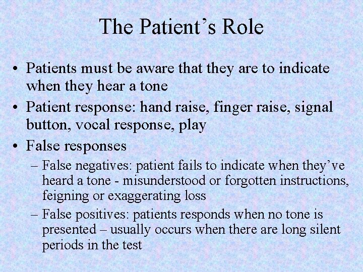 The Patient’s Role • Patients must be aware that they are to indicate when