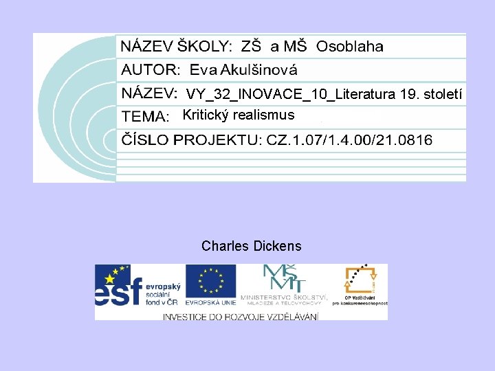 VY_32_INOVACE_10_Literatura 19. století Kritický realismus Charles Dickens VY_32_INOVACE_10_Literatura 19. století Kritický realismus Charles Dickens