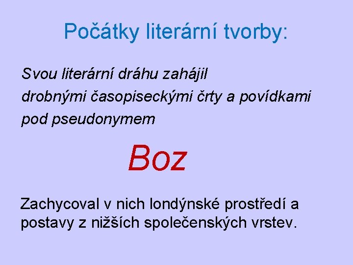 Počátky literární tvorby: Svou literární dráhu zahájil drobnými časopiseckými črty a povídkami pod pseudonymem Počátky literární tvorby: Svou literární dráhu zahájil drobnými časopiseckými črty a povídkami pod pseudonymem