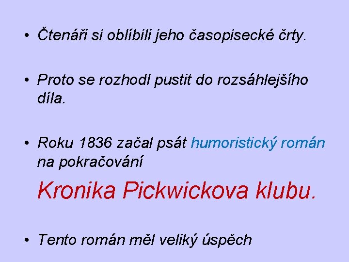 • Čtenáři si oblíbili jeho časopisecké črty. • Proto se rozhodl pustit do • Čtenáři si oblíbili jeho časopisecké črty. • Proto se rozhodl pustit do