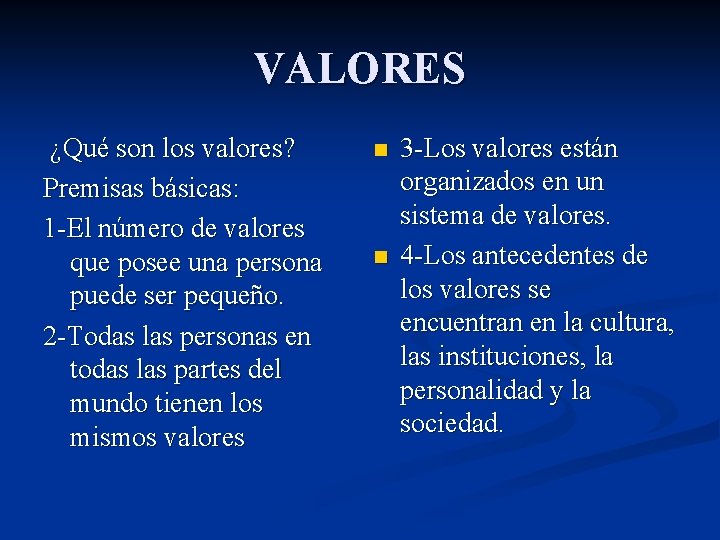 VALORES ¿Qué son los valores? Premisas básicas: 1 -El número de valores que posee