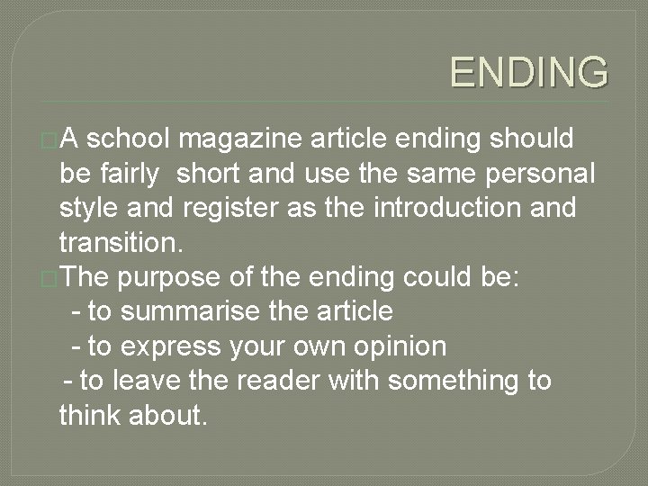 ENDING �A school magazine article ending should be fairly short and use the same