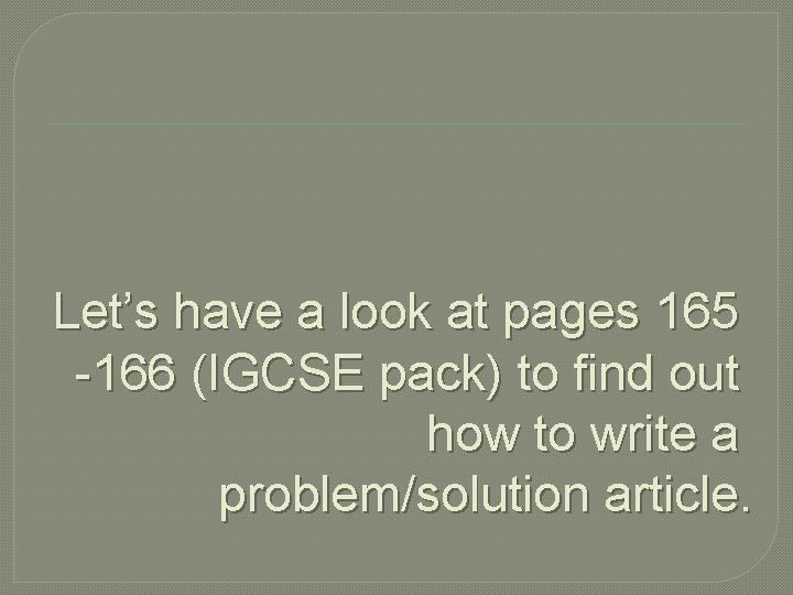 Let’s have a look at pages 165 -166 (IGCSE pack) to find out how