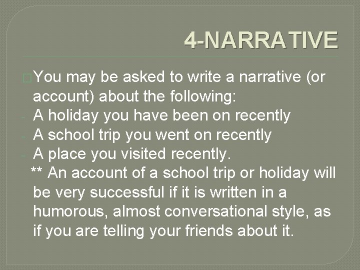 4 -NARRATIVE �You - may be asked to write a narrative (or account) about