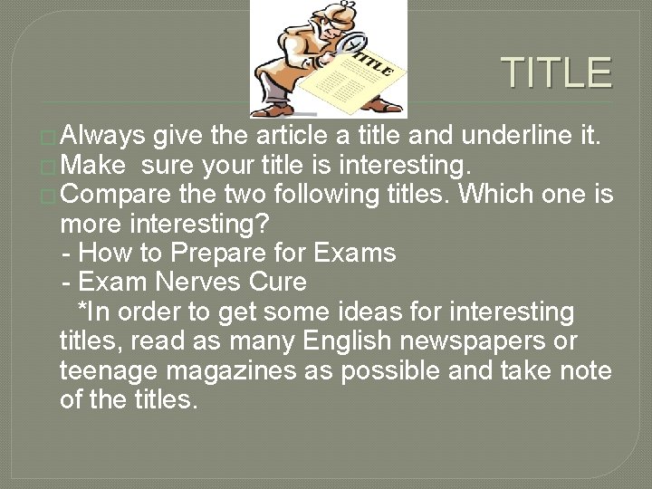 TITLE � Always give the article a title and underline it. � Make sure