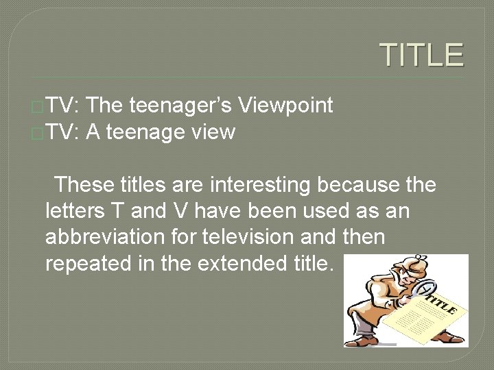 TITLE �TV: The teenager’s Viewpoint �TV: A teenage view These titles are interesting because