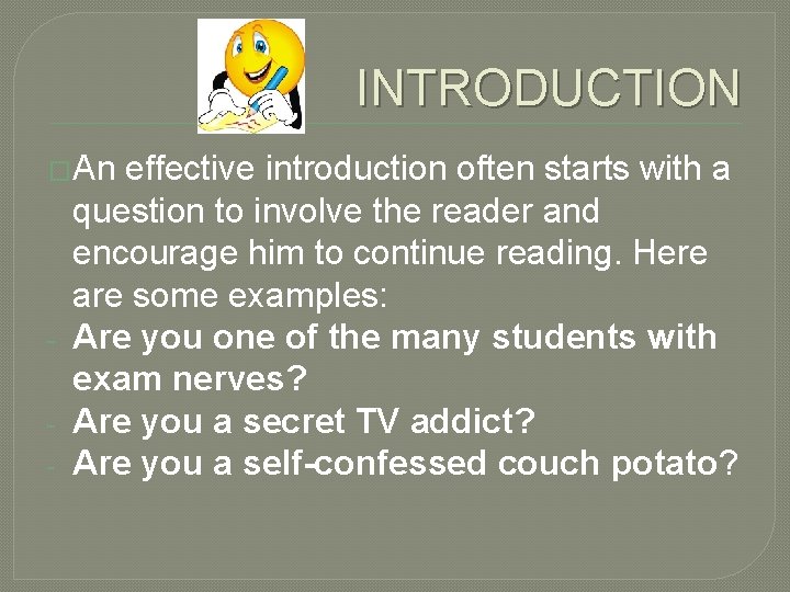 INTRODUCTION �An - effective introduction often starts with a question to involve the reader