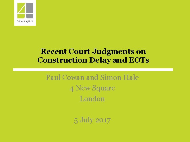 Recent Court Judgments on Construction Delay and EOTs Paul Cowan and Simon Hale 4