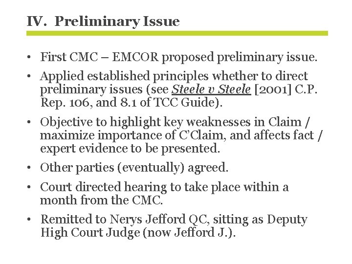 IV. Preliminary Issue • First CMC – EMCOR proposed preliminary issue. • Applied established