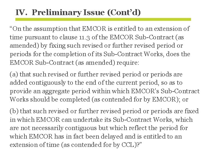 IV. Preliminary Issue (Cont’d) “On the assumption that EMCOR is entitled to an extension