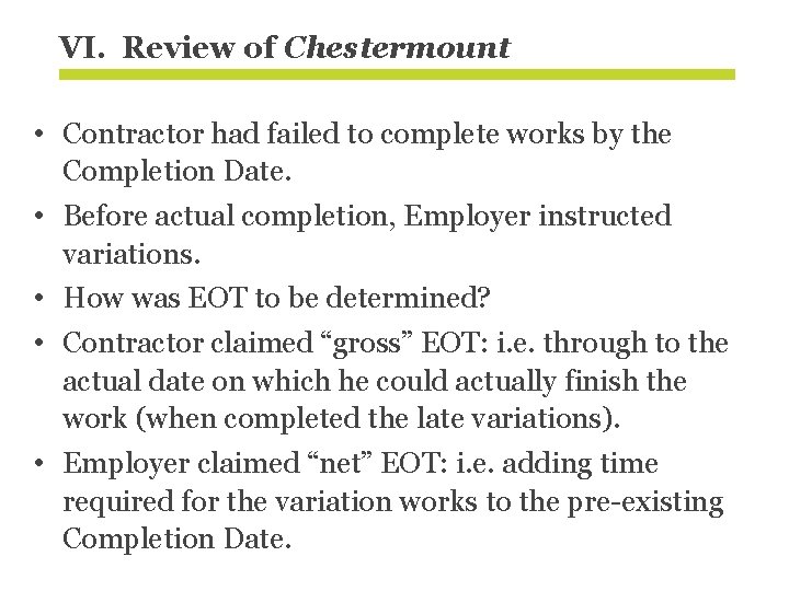 VI. Review of Chestermount • Contractor had failed to complete works by the Completion