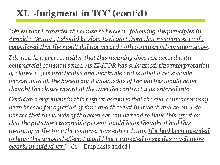 XI. Judgment in TCC (cont’d) “Given that I consider the clause to be clear,