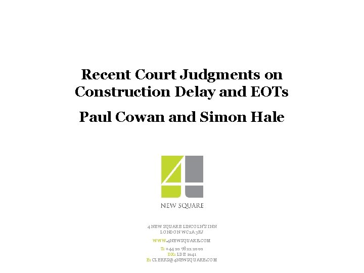 Recent Court Judgments on Construction Delay and EOTs Paul Cowan and Simon Hale 4