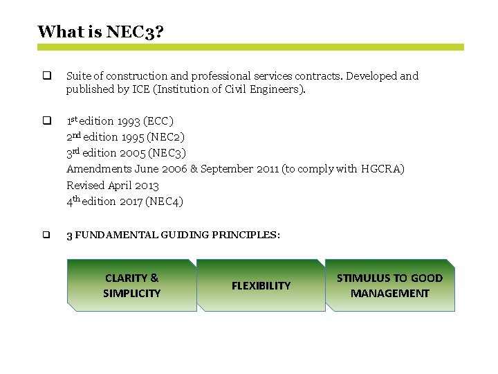 What is NEC 3? q Suite of construction and professional services contracts. Developed and