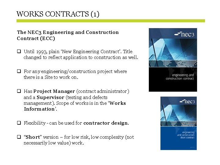 WORKS CONTRACTS (1) The NEC 3 Engineering and Construction Contract (ECC) q Until 1993,