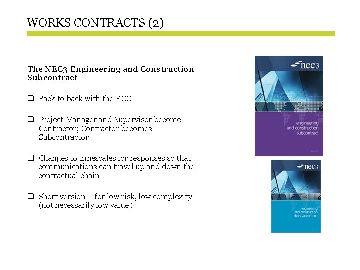 WORKS CONTRACTS (2) The NEC 3 Engineering and Construction Subcontract q Back to back