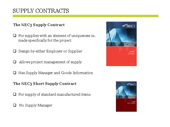 SUPPLY CONTRACTS The NEC 3 Supply Contract q For supplies with an element of