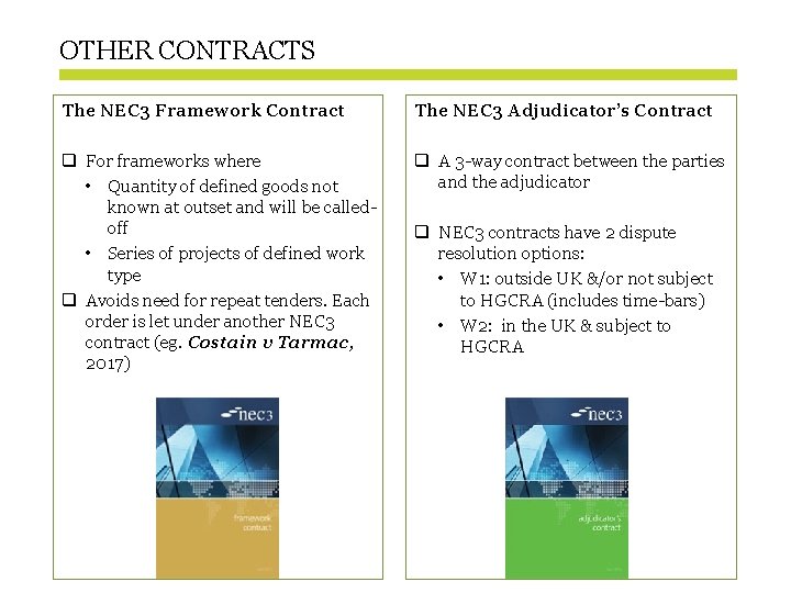 OTHER CONTRACTS The NEC 3 Framework Contract The NEC 3 Adjudicator’s Contract q For