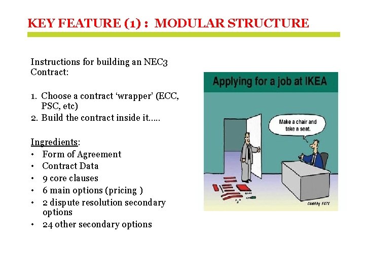 KEY FEATURE (1) : MODULAR STRUCTURE Instructions for building an NEC 3 Contract: 1.