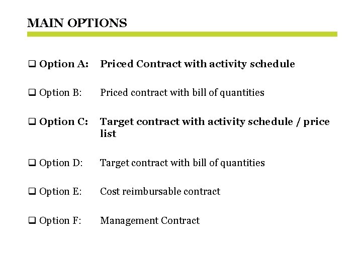 MAIN OPTIONS q Option A: Priced Contract with activity schedule q Option B: Priced