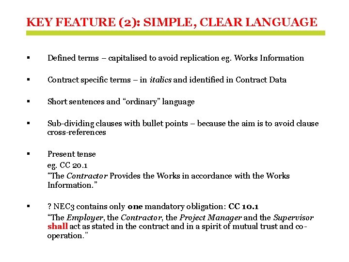 KEY FEATURE (2): SIMPLE, CLEAR LANGUAGE § Defined terms – capitalised to avoid replication