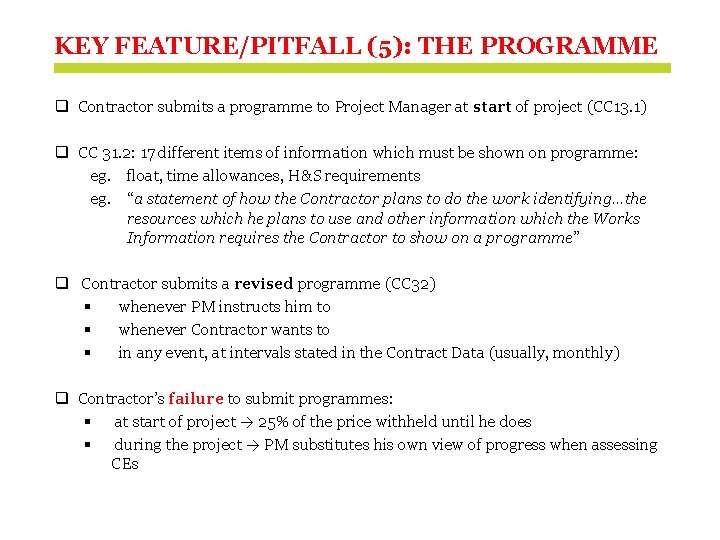 KEY FEATURE/PITFALL (5): THE PROGRAMME q Contractor submits a programme to Project Manager at