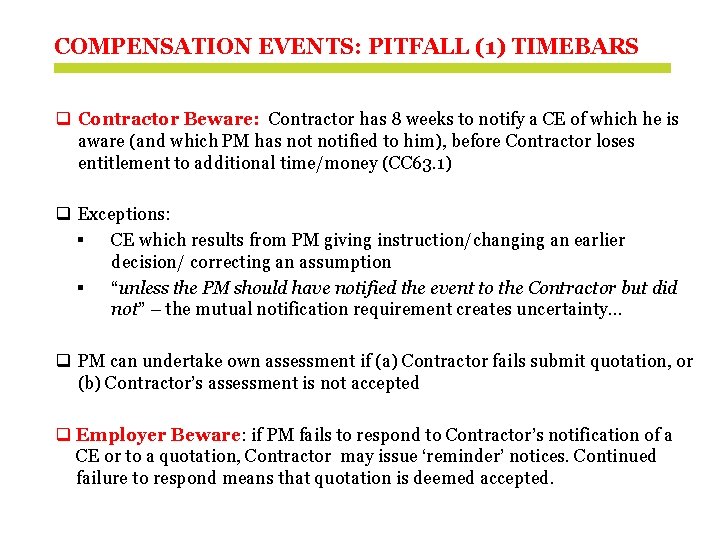 COMPENSATION EVENTS: PITFALL (1) TIMEBARS q Contractor Beware: Contractor has 8 weeks to notify