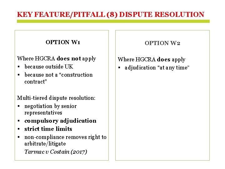 KEY FEATURE/PITFALL (8) DISPUTE RESOLUTION OPTION W 1 Where HGCRA does not apply §