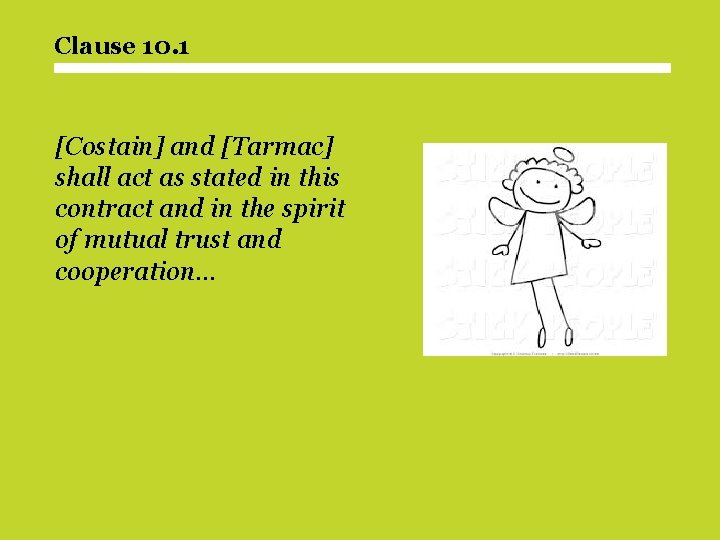 Clause 10. 1 [Costain] and [Tarmac] shall act as stated in this contract and