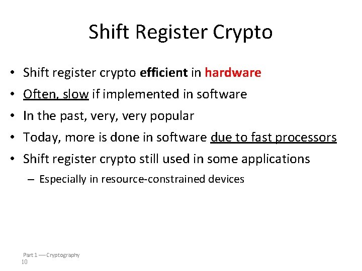 Shift Register Crypto • Shift register crypto efficient in hardware • Often, slow if