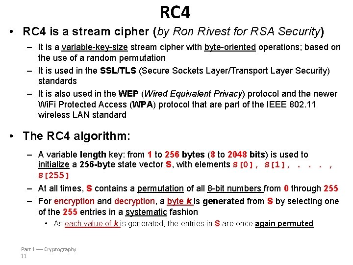 RC 4 • RC 4 is a stream cipher (by Ron Rivest for RSA