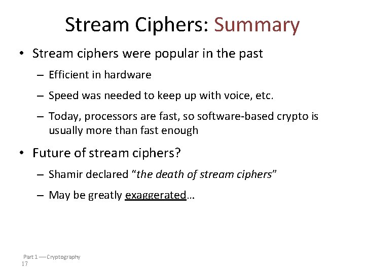 Stream Ciphers: Summary • Stream ciphers were popular in the past – Efficient in