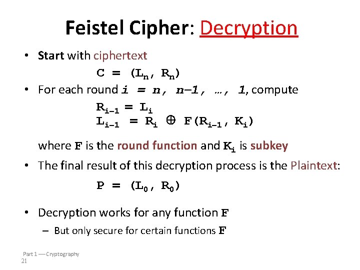 Feistel Cipher: Decryption • Start with ciphertext C = (Ln, Rn) • For each