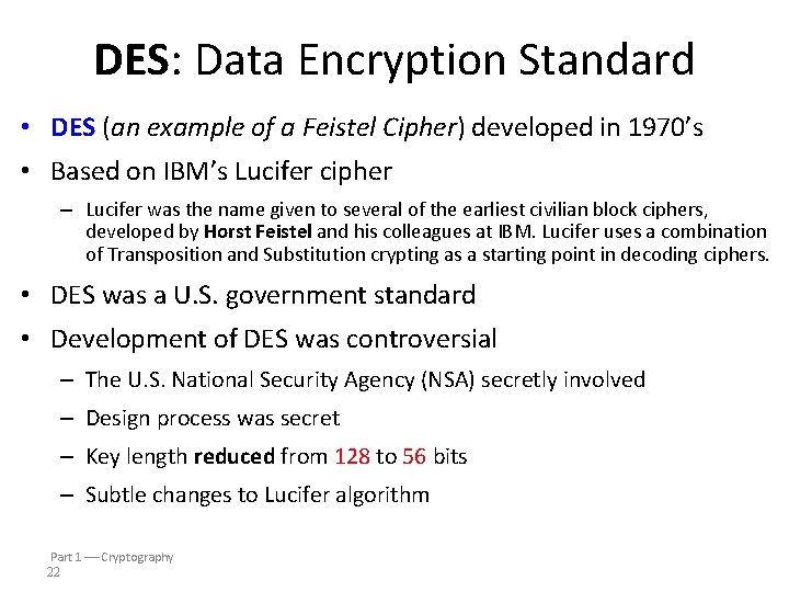 DES: Data Encryption Standard • DES (an example of a Feistel Cipher) developed in