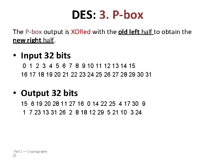 DES: 3. P-box The P-box output is XORed with the old left half to