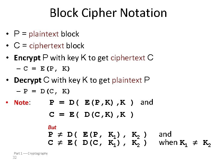 Block Cipher Notation • P = plaintext block • C = ciphertext block •