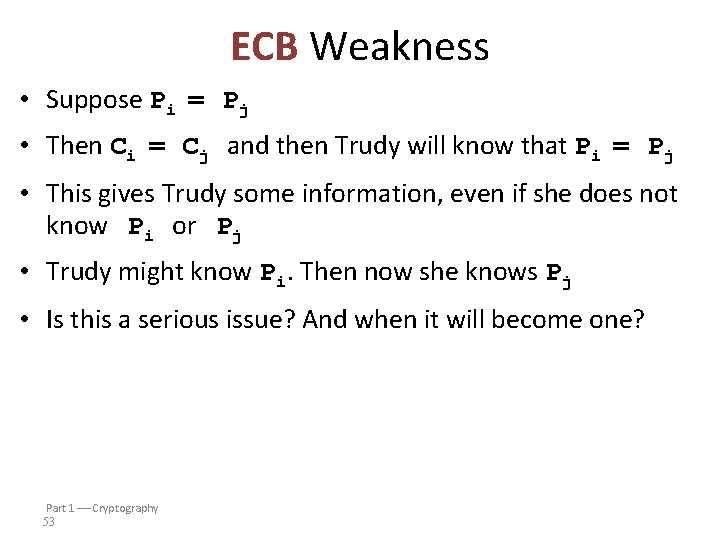 ECB Weakness • Suppose Pi = Pj • Then Ci = Cj and then