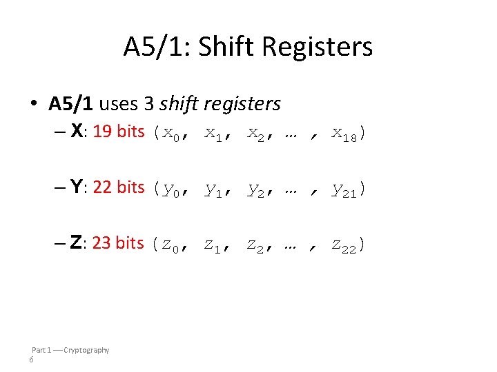 A 5/1: Shift Registers • A 5/1 uses 3 shift registers – X: 19