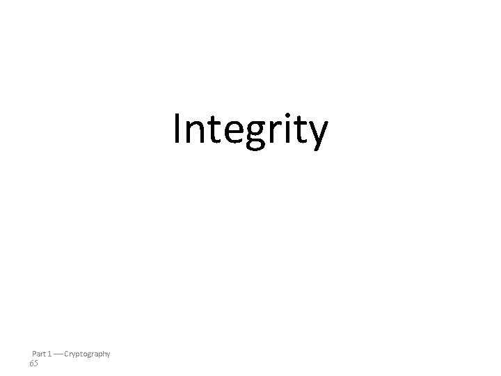 Integrity Part 1 Cryptography 65 