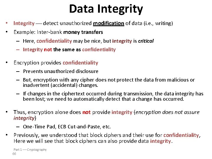 Data Integrity • Integrity detect unauthorized modification of data (i. e. , writing) •