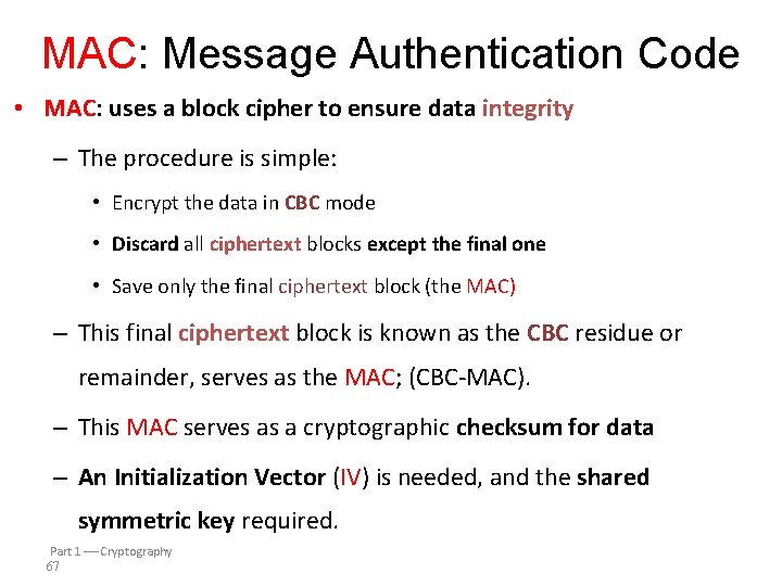 MAC: Message Authentication Code • MAC: uses a block cipher to ensure data integrity