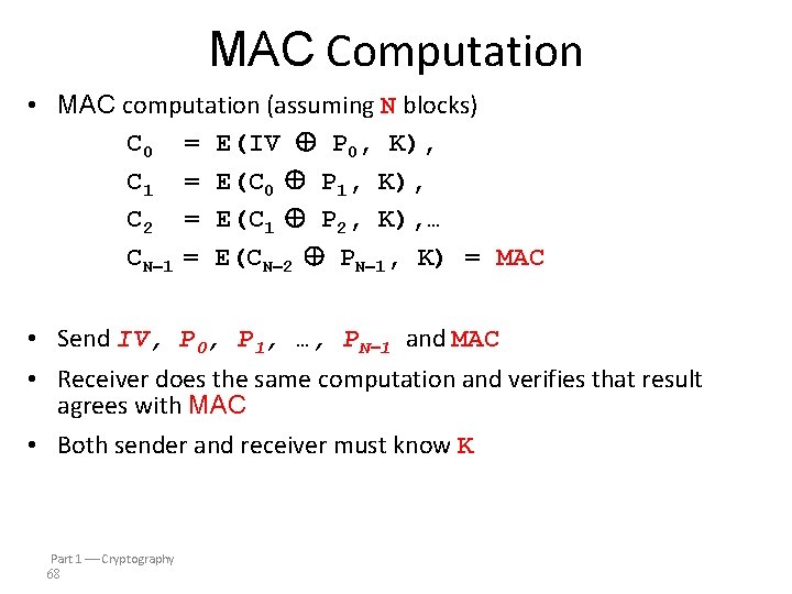 MAC Computation • MAC computation (assuming N blocks) C 0 = E(IV P 0,