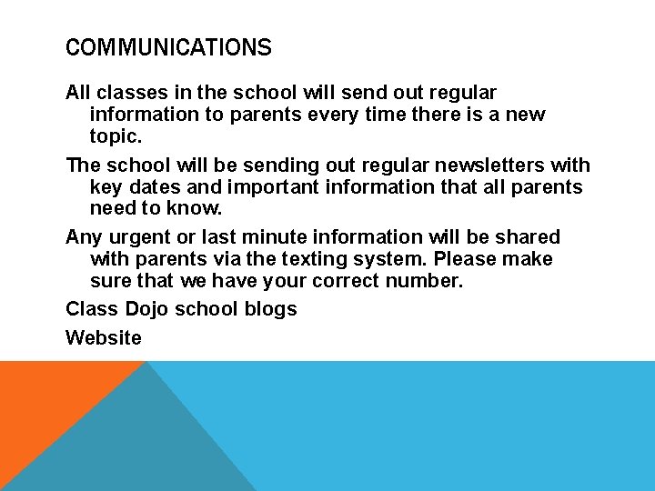 COMMUNICATIONS All classes in the school will send out regular information to parents every COMMUNICATIONS All classes in the school will send out regular information to parents every