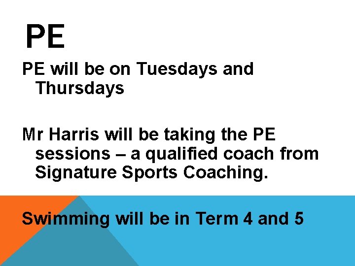 PE PE will be on Tuesdays and Thursdays Mr Harris will be taking the PE PE will be on Tuesdays and Thursdays Mr Harris will be taking the