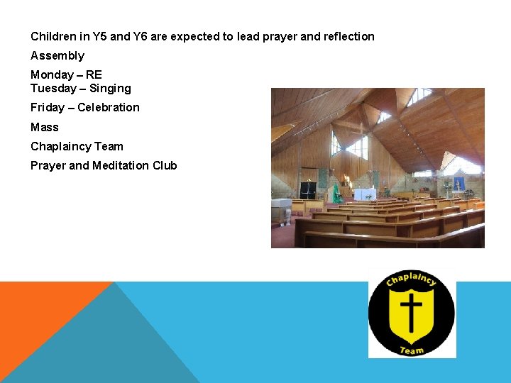 Children in Y 5 and Y 6 are expected to lead prayer and reflection Children in Y 5 and Y 6 are expected to lead prayer and reflection