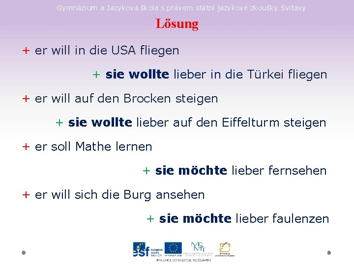 Gymnázium a Jazyková škola s právem státní jazykové zkoušky Svitavy Lösung + er will