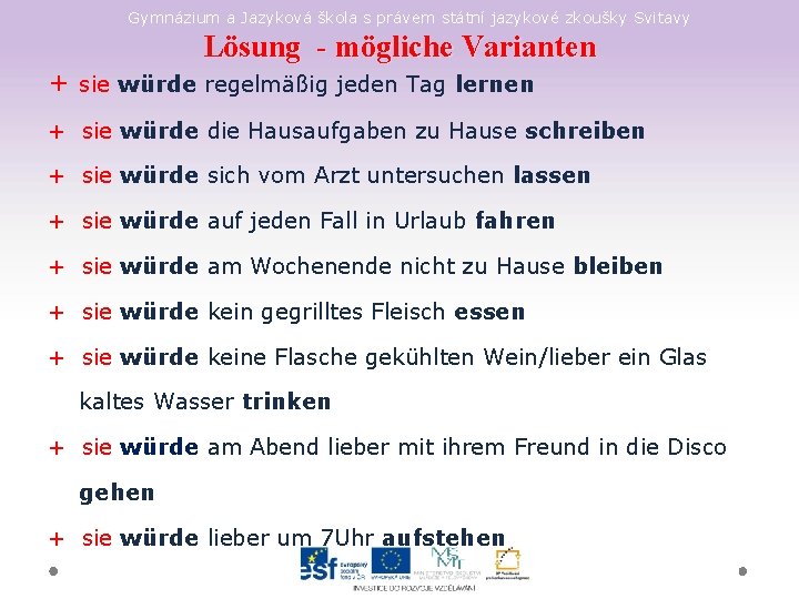 Gymnázium a Jazyková škola s právem státní jazykové zkoušky Svitavy Lösung - mögliche Varianten