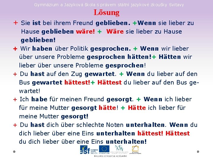 Gymnázium a Jazyková škola s právem státní jazykové zkoušky Svitavy Lösung + Sie ist