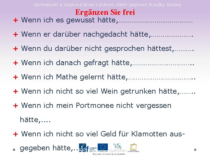 Gymnázium a Jazyková škola s právem státní jazykové zkoušky Svitavy Ergänzen Sie frei +